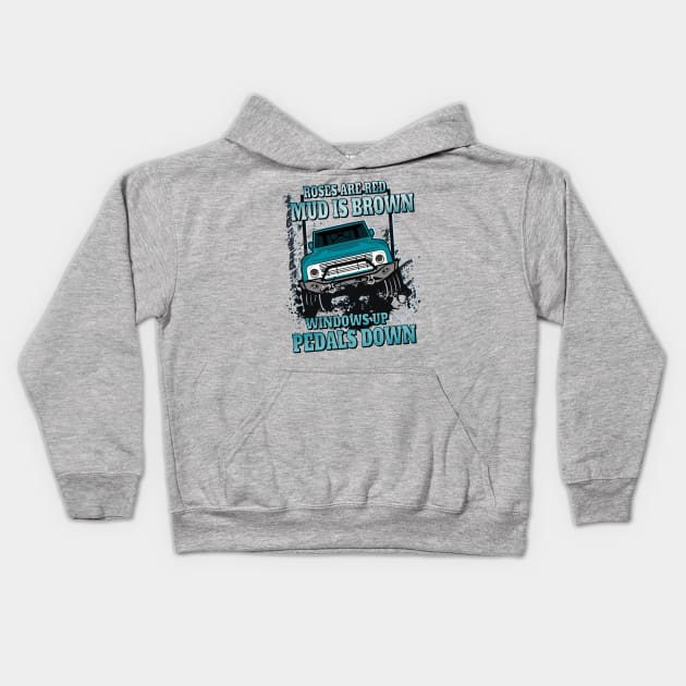 Roses are red mud is brown windows up pedals down 4 x 4 offroading Kids Hoodie by pickledpossums